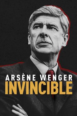 Arsène Wenger: Bất Khả Chiến Bại-Arsène Wenger: Invincible