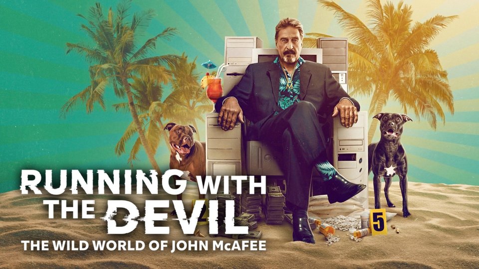 Running with the Devil: The Wild World of John McAfee - Chạy Cùng Quỷ Dữ: Thế giới hoang dã của John McAfee