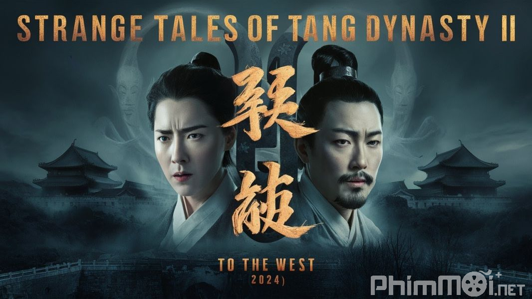 Đường Triều Quỷ Sự Lục 2: Tây Hành - Strange Tales of Tang Dynasty II To the West